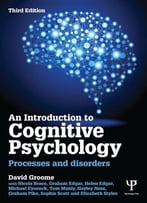 An Introduction To Cognitive Psychology: Processes And Disorders, 3 Edition