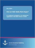Are Our Kids Really That Angry? An Empirical Investigation Into Adolescent Aggression In The South African Context