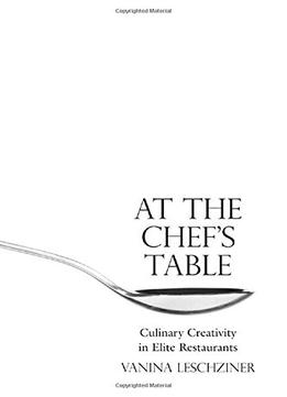 At The Chef’S Table: Culinary Creativity In Elite Restaurants
