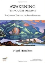 Awakening Through Dreams: The Journey Through The Inner Landscape