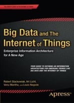 Big Data And The Internet Of Things: Enterprise Information Architecture For A New Age
