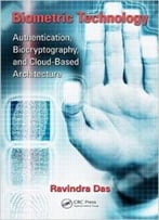 Biometric Technology – Authentication, Biocryptography, And Cloud-Based Architecture