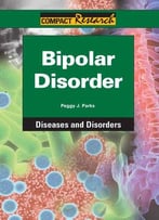 Bipolar Disorder (Compact Research: Diseases & Disorders) By Peggy J. Parks