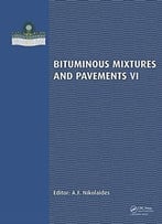 Bituminous Mixtures And Pavements Vi