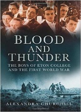 Blood And Thunder: The Boys Of Eton College And The First World War