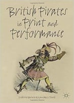 British Pirates In Print And Performance
