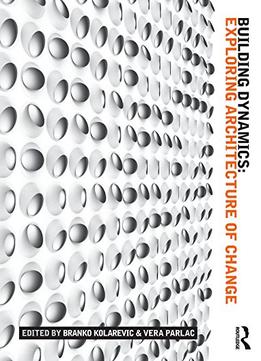 Building Dynamics: Exploring Architecture Of Change