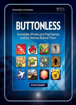 Buttonless: Incredible Iphone And Ipad Games And The Stories Behind Them