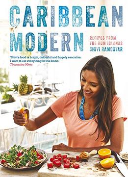 Caribbean Modern: Recipes From The Rum Islands