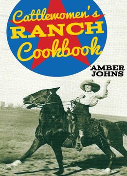 Cattlewomen’S Ranch Cookbook