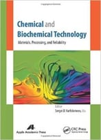 Chemical And Biochemical Technology: Materials, Processing, And Reliability