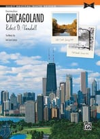 Chicagoland: Intermediate Piano Duet (1 Piano, 4 Hands) (Duet Recital Suite Series)