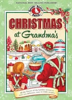 Christmas At Grandma’S: Cherished Family Memories Of Holidays Past