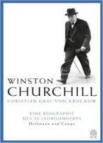 Churchill: Eine Biographie Des 20. Jahrhunderts