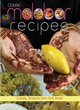 Classic Malabar Recipes: Culinary Treasures From North Kerala