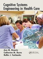Cognitive Systems Engineering In Health Care