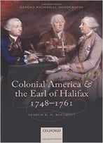 Colonial America And The Earl Of Halifax, 1748-1761