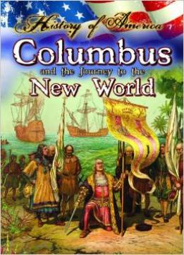 Columbus And The Journey To The New World (History Of America) By Nadia Higgins