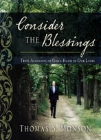 Consider The Blessings: True Accounts Of God’S Hand In Our Lives