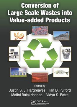 Conversion Of Large Scale Wastes Into Value-Added Products
