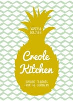 Creole Kitchen: Sunshine Flavours From The Caribbean