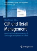 Csr Und Retail Management: Gesellschaftliche Verantwortung Als Zukünftiger Erfolgsfaktor Im Handel