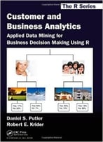 Customer And Business Analytics: Applied Data Mining For Business Decision Making Using R
