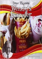 Dave Thomas: Wendy’S Founder (Food Dudes) By Sheila Griffin Llanas