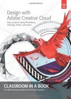 Design With Adobe Creative Cloud Classroom In A Book