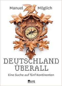 Deutschland Überall: Eine Suche Auf Fünf Kontinenten