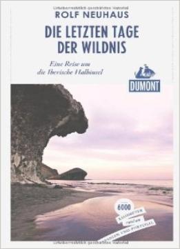 Die Letzten Tage Der Wildnis: Eine Reise Um Die Iberische Halbinsel