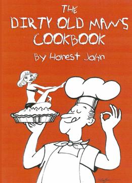 Dirty Old Man’S Cookbook