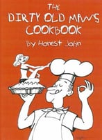 Dirty Old Man’S Cookbook
