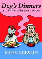 Dog’S Dinners: A Collection Of Favourite Recipes
