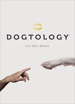Dogtology: Live. Bark. Believe