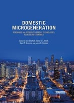 Domestic Microgeneration: Renewable And Distributed Energy Technologies, Policies And Economics