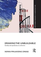 Drawing The Unbuildable: Seriality And Reproduction In Architecture
