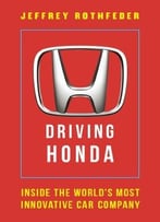 Driving Honda: Inside The World’S Most Innovative Car Company