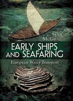 Early Ships And Seafaring: Water Transport Within Europe