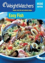 Easy Fish: Simple, Tasty Fish And Seafood Recipes (Weight Watchers Mini Series)