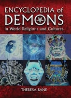 Encyclopedia Of Demons In World Religions And Cultures