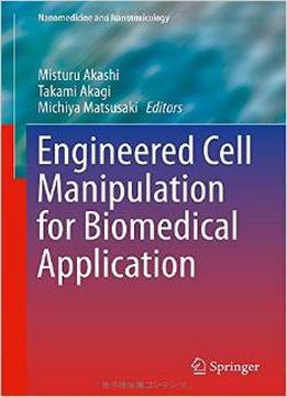 Engineered Cell Manipulation For Biomedical Application