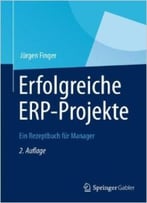 Erfolgreiche Erp-Projekte: Ein Rezeptbuch Für Manager, Auflage: 2