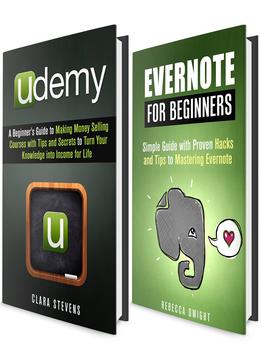 Evernote And Udemy Box Set: Beginner’S Guides With Hacks And Tips To Mastering Evernote And Udemy