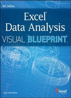Excel Data Analysis: Your Visual Blueprint For Analyzing Data, Charts, And Pivottables
