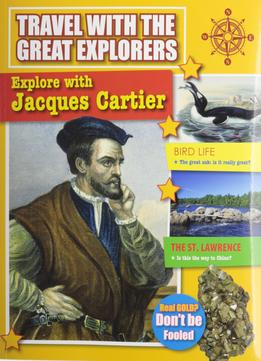 Explore With Jacques Cartier (Travel With The Great Explorers) By Marie Powell