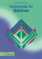 Fachkunde Für Gärtner, 8 Auflage Von Holger Seipel