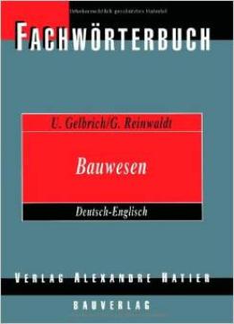 Fachwörterbuch Bauwesen Deutsch-Englisch / Dictionary Building And Civil Engineering German-English Von Uli Gelbrich