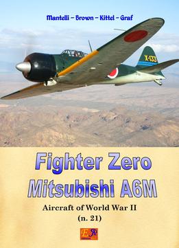 Fighter Zero – Mitsubishi A6M (Aircraft Of World War Ii Book 21)