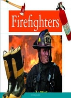 Firefighters (People In Our Community) By Cecilia Minden